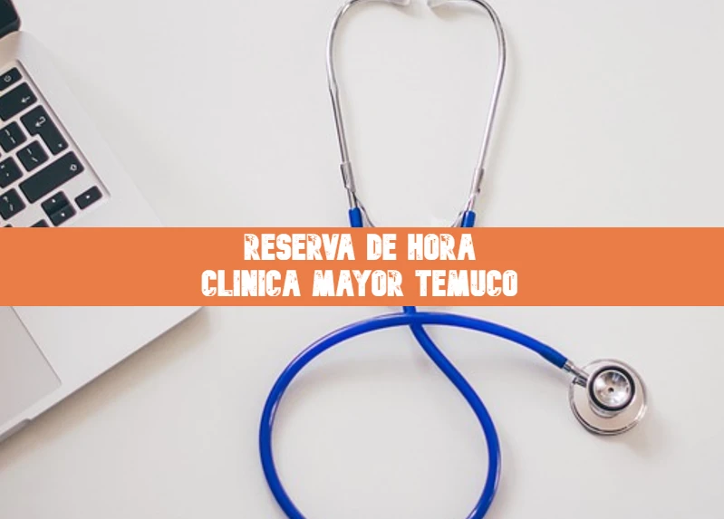 reserva de hora Clínica Mayor Temuco