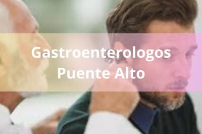 Gastroenterólogo en Puente Alto